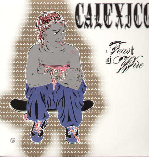 Calexico: Feast of Wire - ( VINYL LP )
