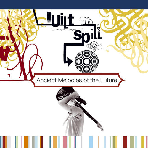 Built to Spill: Ancient Melodies of the Future - ( VINYL LP )