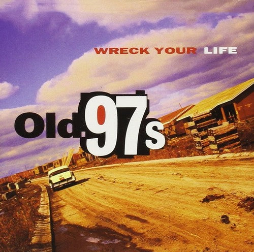 Old 97's: Wreck Your Life - ( VINYL LP )