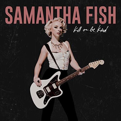 Samantha Fish: Kill Or Be Kind - ( VINYL LP )