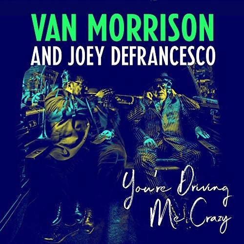 Van Morrison & Joey DeFrancesco: You're Driving Me Crazy - ( VINYL LP )