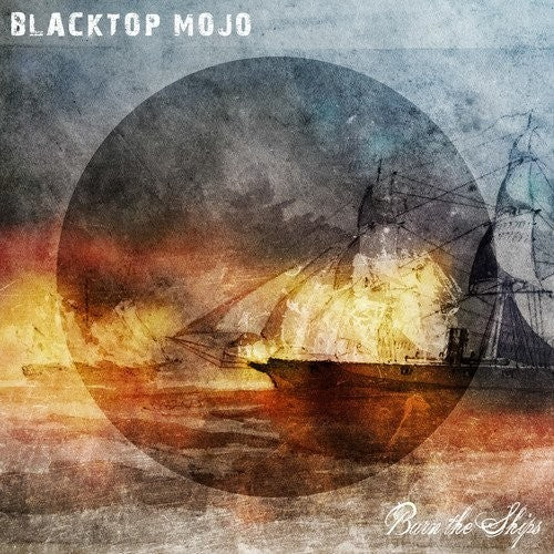 Blacktop Mojo: Burn The Ships - ( VINYL LP )