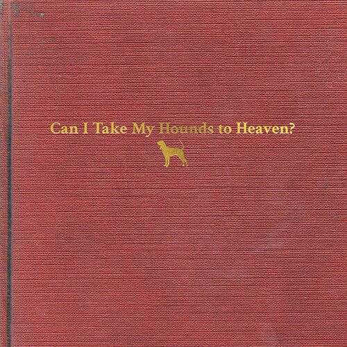 Tyler Childers: Can I Take My Hounds To Heaven - ( VINYL LP )