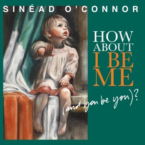 Sinéad O'Connor: How About I Be Me (And You Be You)? - （ VINYL LP ）