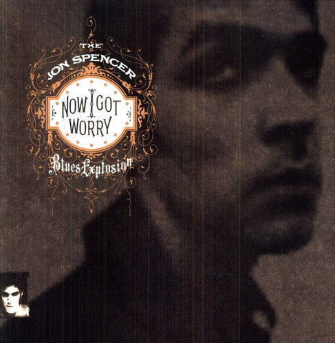 The Jon Spencer Blues Explosion: Now I Got Worry - （ VINYL LP ）