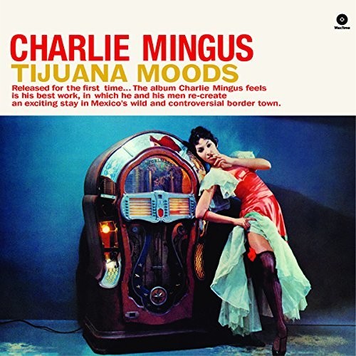 Charles Mingus: Tijuana Moods - （ VINYL LP ）