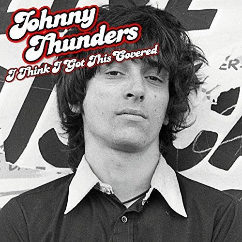 Johnny Thunders: I Think I Got This Covered - （ VINYL LP ）