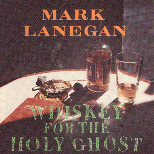 Mark Lanegan: Whiskey For The Holy Ghost - （ VINYL LP ）
