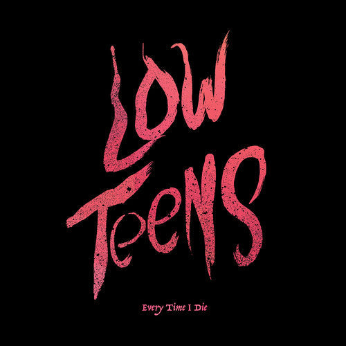 Every Time I Die: Low Teens - （ VINYL LP ）