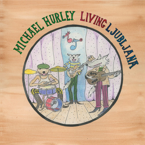 Michael Hurley: Living Ljubljana - （ VINYL LP ）