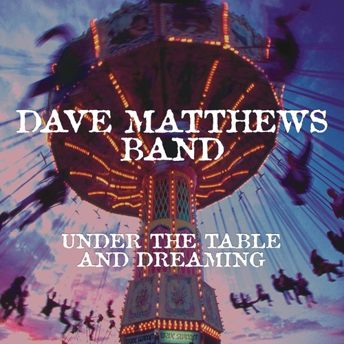 Dave Matthews Band: Under The Table And Dreaming - （ VINYL LP ）