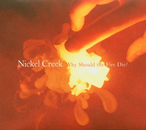 Nickel Creek: Why Should The Fire Die? - （ VINYL LP ）
