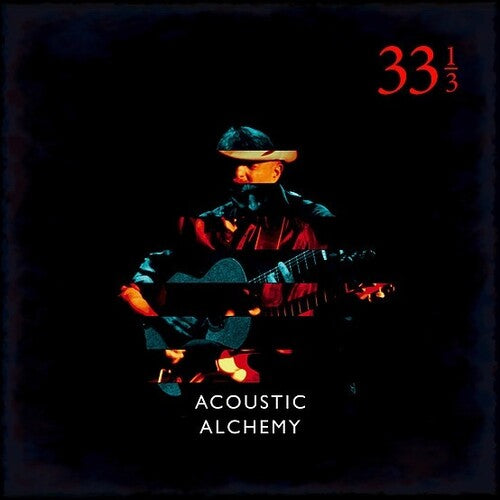 Acoustic Alchemy: Thirty Three & A Third - （ VINYL LP ）