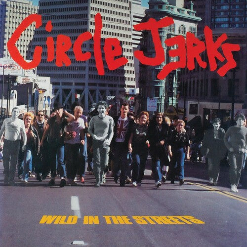 The Circle Jerks: Wild In The Streets (40th Anniversary Edition ) - （ VINYL LP ）
