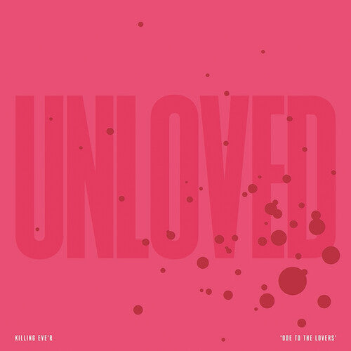 Unloved: Killing Eve'r - Ode To The Lovers - （ VINYL LP ）