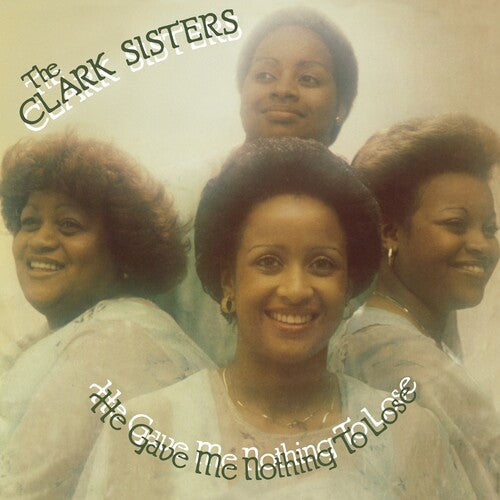 The Clark Sisters: He Gave Me Nothing To Lose - （ VINYL LP ）