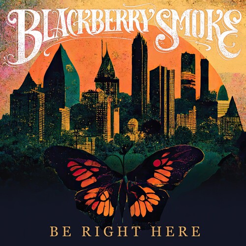 Blackberry Smoke: Be Right Here - （ VINYL LP ）