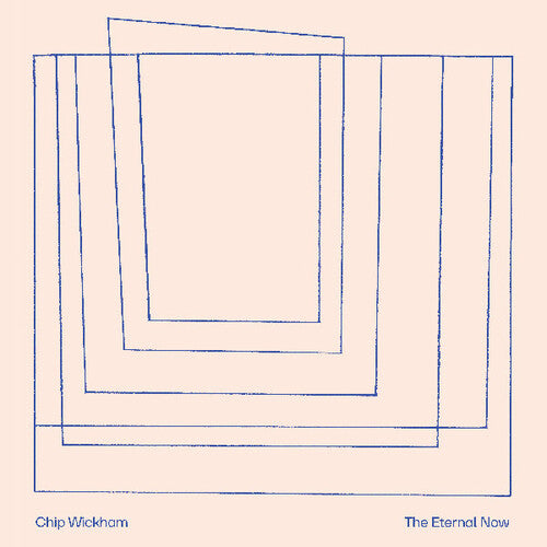 Chip Wickham: The Eternal Now - （ VINYL LP ）