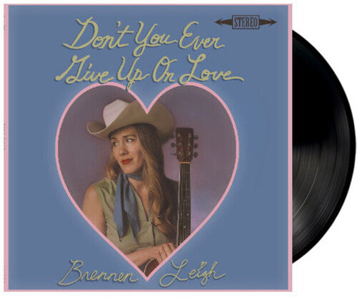 Brennen Leigh: Don't You Ever Give Up On Love - （ VINYL LP ）