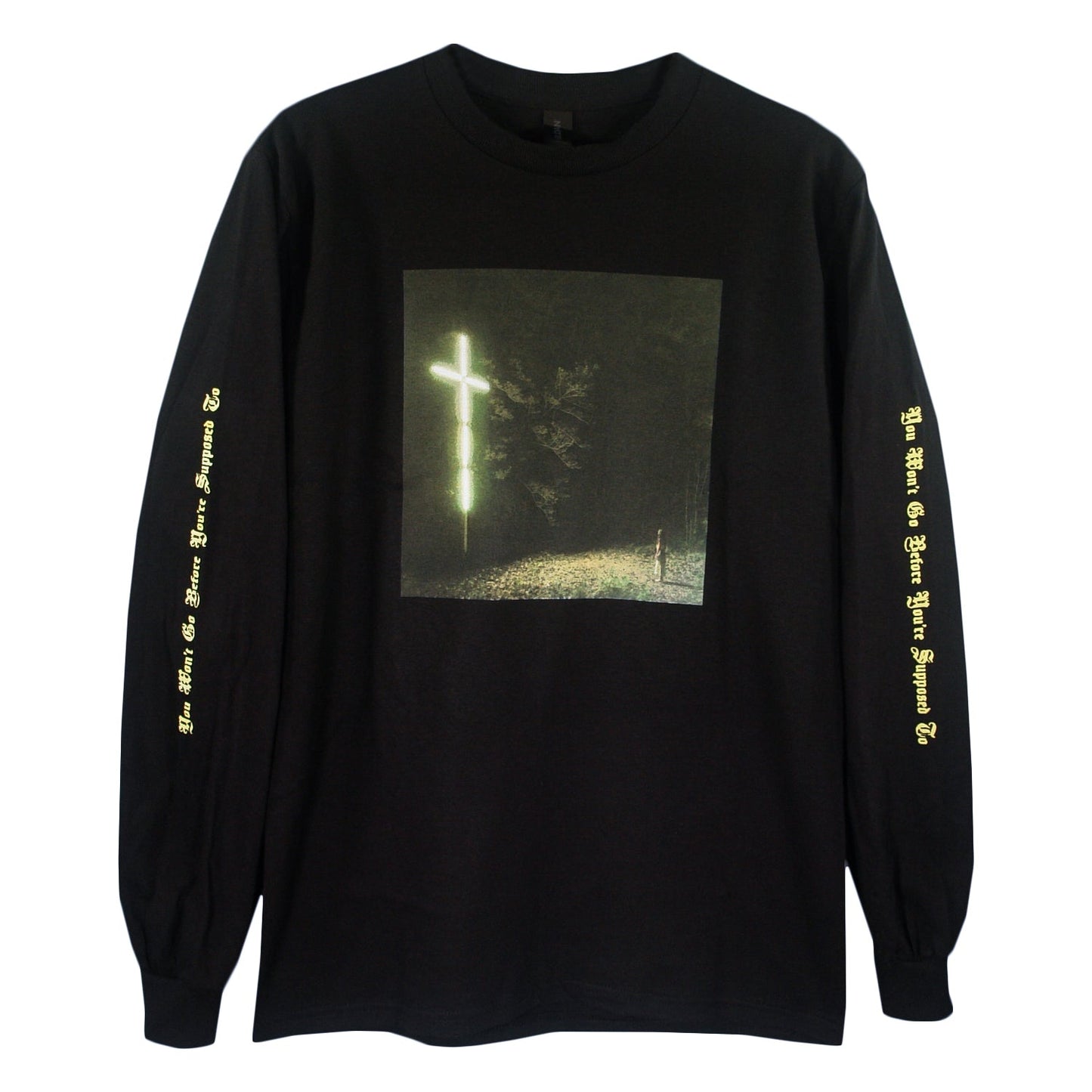 You Won't Go Before You're Supposed To Black - Long Sleeve